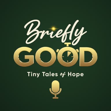 Briefly Good: Tiny Tales of Hope
